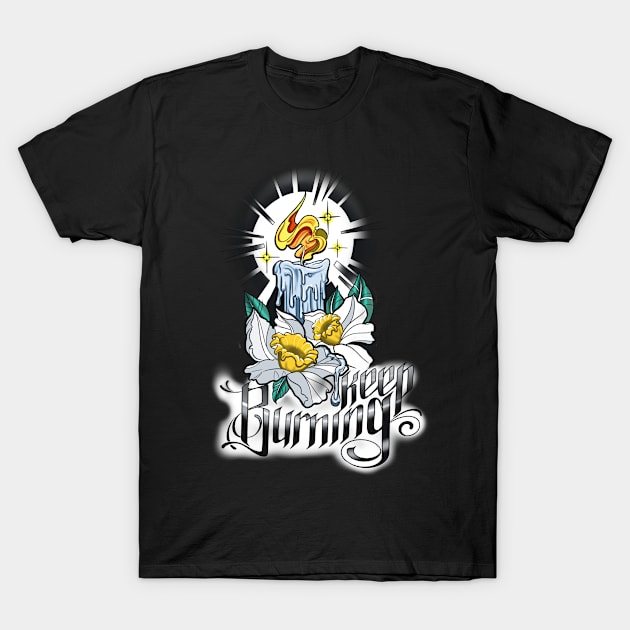 Keep Burning T-Shirt by Besttattoogil